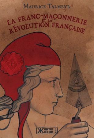 LA FRANC-MAÇONNERIE ET LA RÉVOLUTION FRANÇAISE