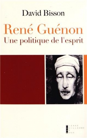 René Guénon : Une politique de l'esprit
