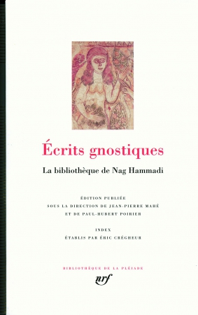 Écrits gnostiques: La bibliothèque de Nag Hammadi